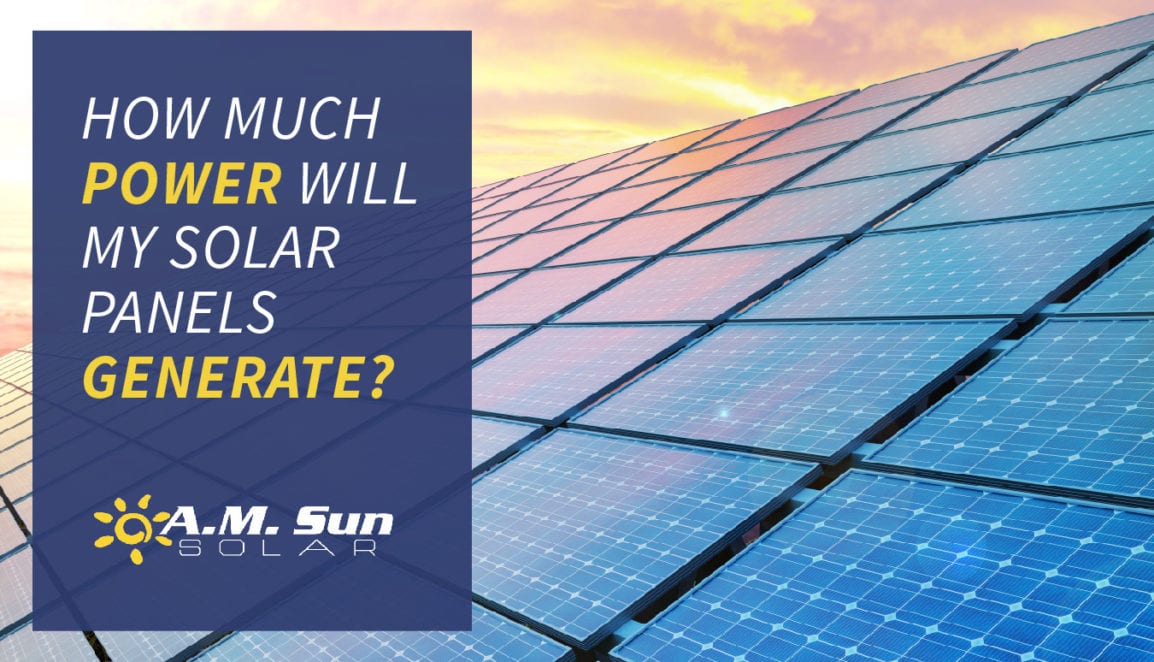 how-much-power-will-my-solar-panels-generate-a-m-sun-solar